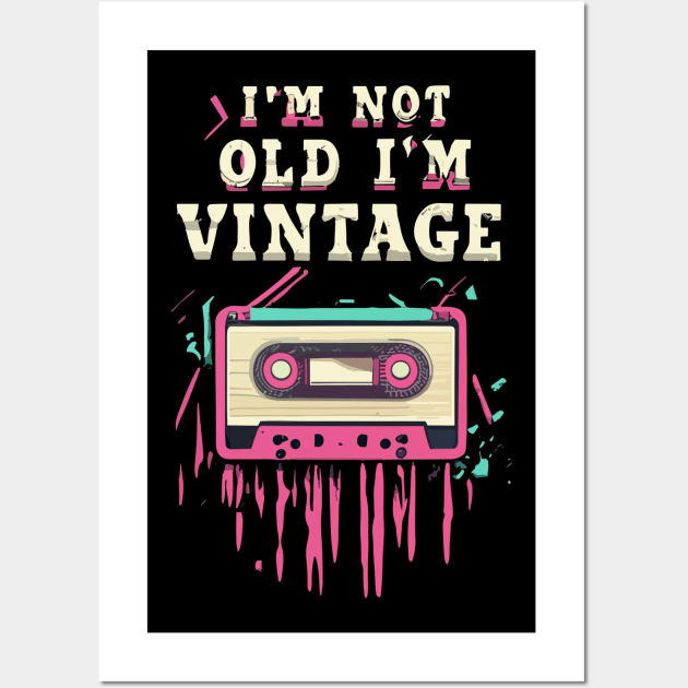 I'm Not Old I'm Vintage Wall Art by NerdsbyLeo